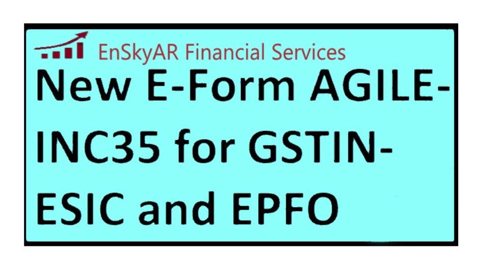 New-E-Form-AGILE-INC35-for-GSTIN-ESIC-and-EPFO