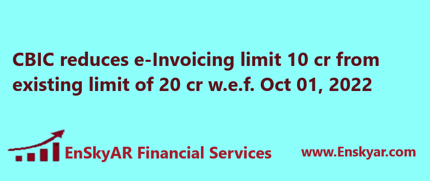 CBIC-reduces-e-Invoicing-limit-to-10-crore-w-e-f-01-10-2022